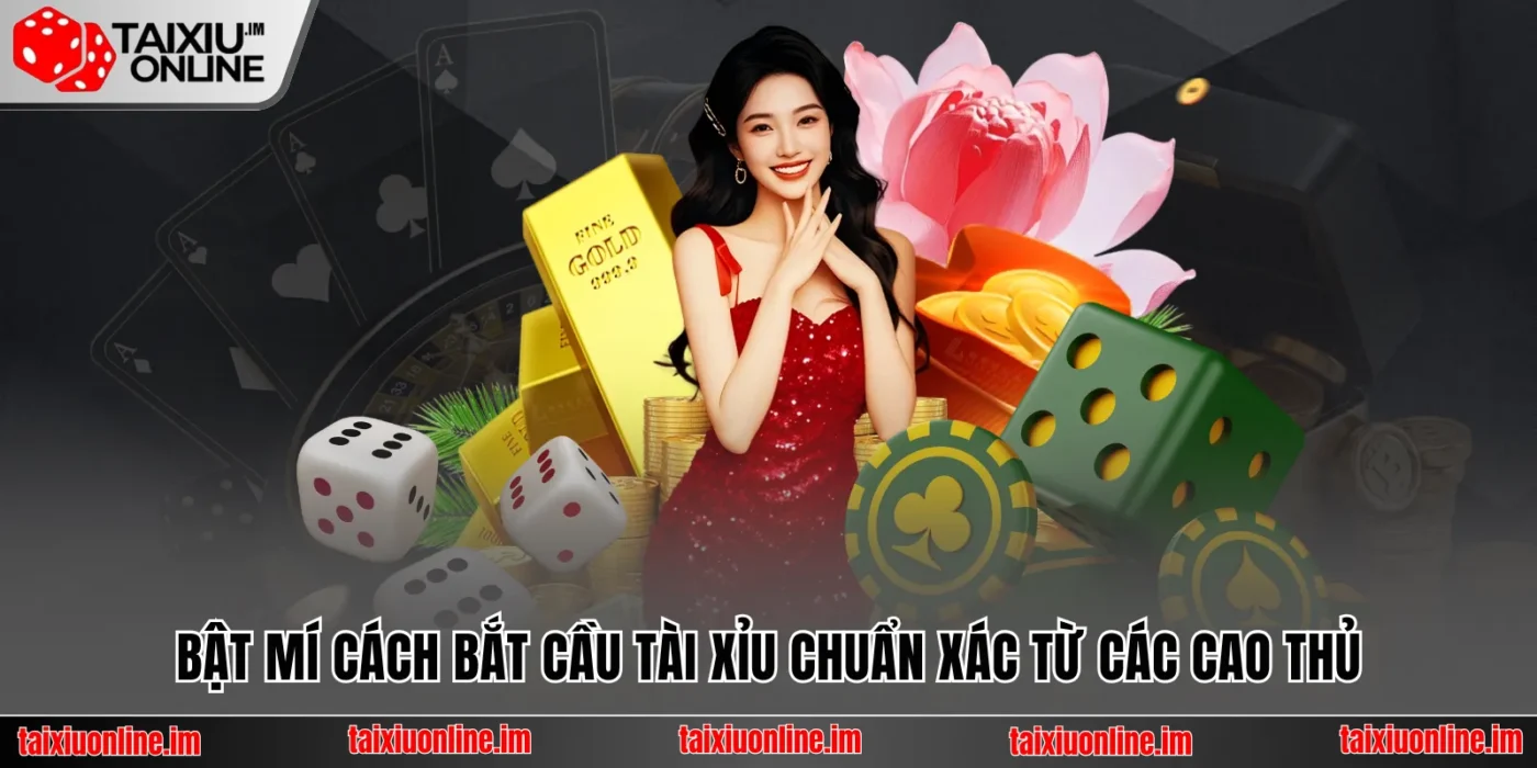 Cách bắt cầu tài xỉu