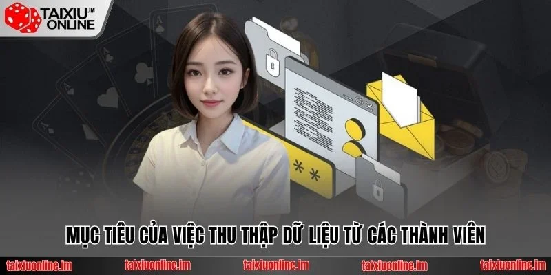 Mục tiêu của việc thu thập dữ liệu từ các thành viên