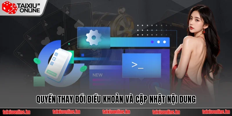 Quyền thay đổi điều khoản và cập nhật nội dung