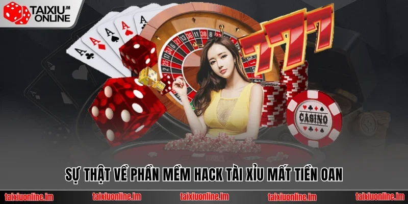 Sự thật về phần mềm hack Tài Xỉu mất tiền