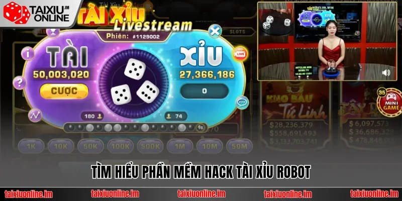 Tìm hiểu phần mềm hack Tài Xỉu Robot