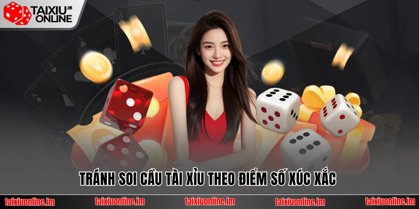 Tránh soi cầu tài xỉu theo điểm số xúc xắc 